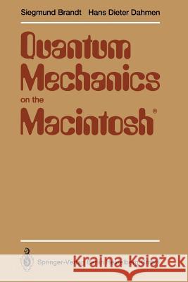 Quantum Mechanics on the Macintosh®: With two Program Diskettes Siegmund Brandt, Hans Dieter Dahmen 9783540976271