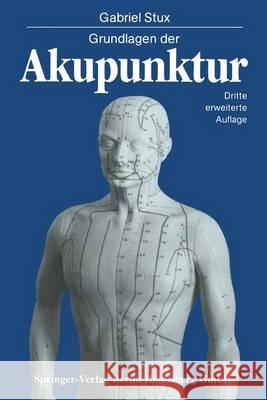 Grundlagen Der Akupunktur: Chinesische Übersetzungen Von Karl Alfried Sahm Zeichnungen Von Petra Kofen Stux, Gabriel 9783540995234