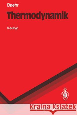 Thermodynamik: Eine Einführung in Die Grundlagen Und Ihre Technischen Anwendungen Baehr, Hans Dieter 9783540995692