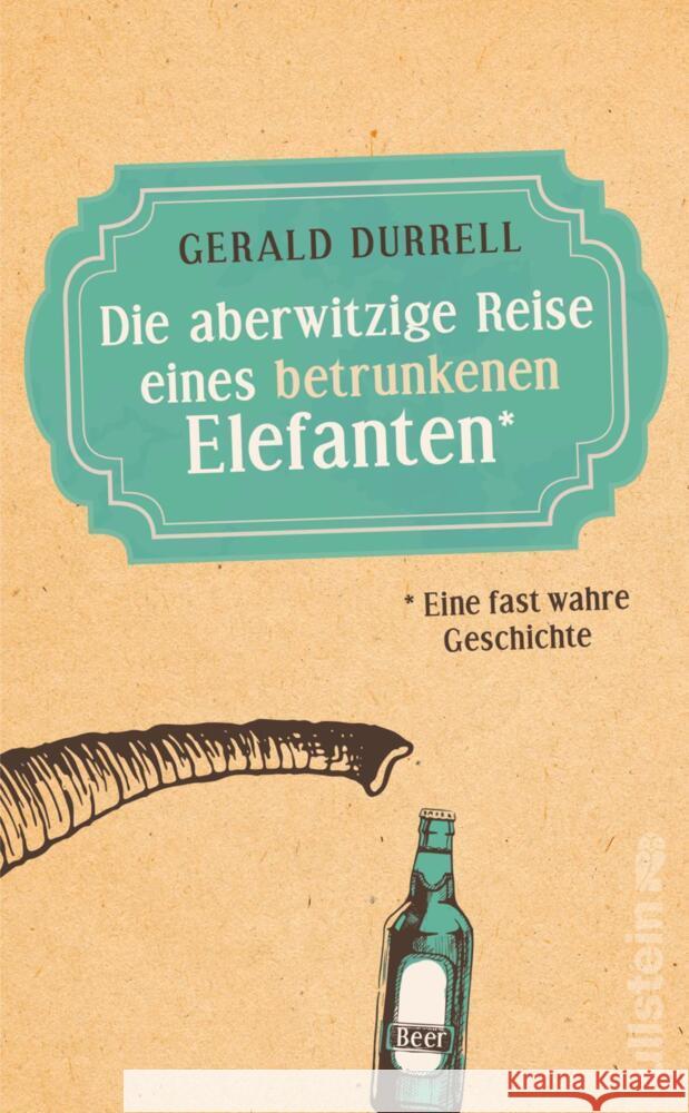 Die aberwitzige Reise eines betrunkenen Elefanten Durrell, Gerald 9783548064178