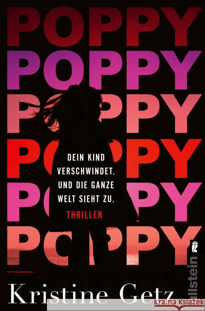 Poppy. Dein Kind verschwindet. Und die ganze Welt sieht zu. Getz, Kristine 9783548065786 Ullstein TB