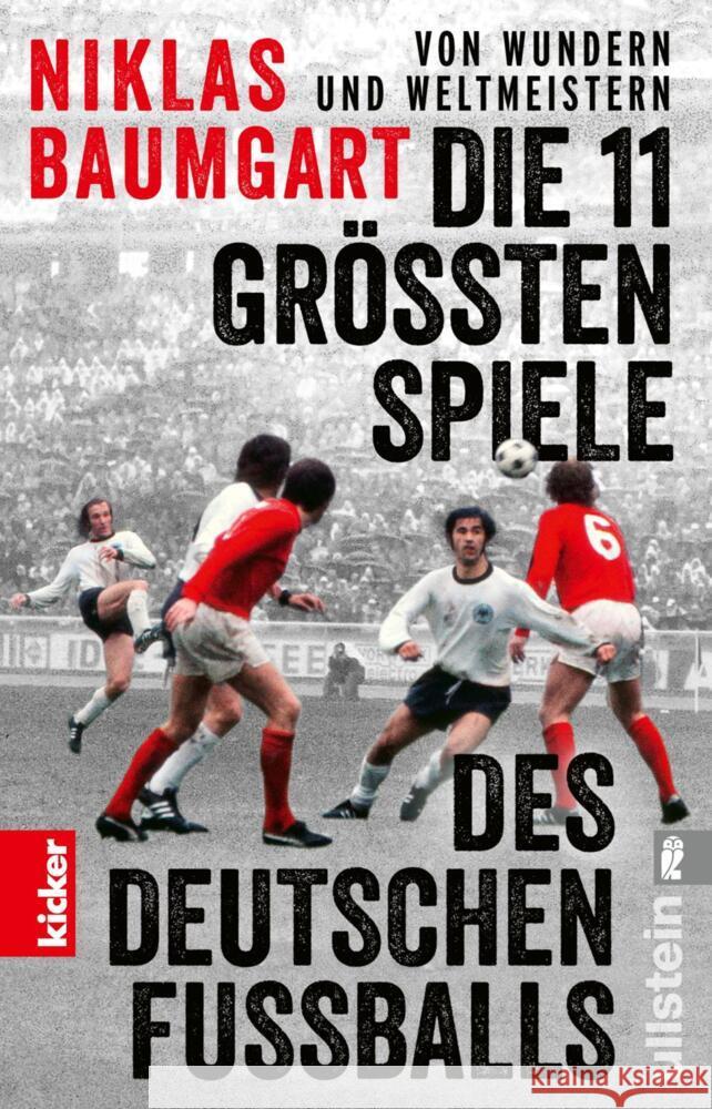 Von Wundern und Weltmeistern: Die 11 größten Spiele des deutschen Fußballs Baumgart, Niklas 9783548069555 Ullstein TB