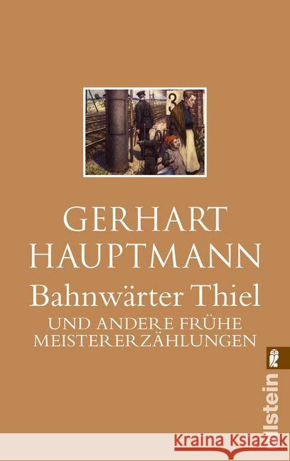 Bahnwärter Thiel und andere frühe Meistererzählungen Hauptmann, Gerhart   9783548237558 Ullstein TB
