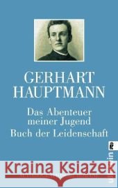 Das Abenteuer meiner Jugend. Buch der Leidenschaft : Autobiographische Romane Hauptmann, Gerhart 9783548267173 Ullstein TB