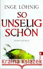 So unselig schön : Kommissar Dühnforts dritter Fall. Kriminalroman.Originalausgabe Löhnig, Inge   9783548282084 Ullstein TB