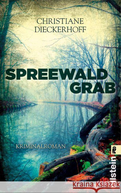 Spreewaldgrab : Kriminalroman Dieckerhoff, Christiane 9783548287607 Ullstein TB