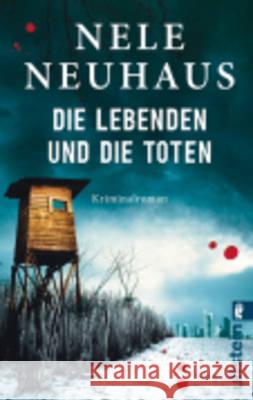 Die Lebenden und die Toten : Kriminalroman Nele Neuhaus   9783548287768 Verlag Ullstein