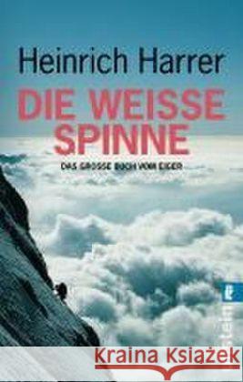 Die Weiße Spinne : Das große Buch vom Eiger Harrer, Heinrich   9783548362298 Ullstein TB