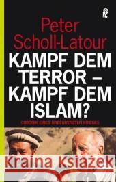 Kampf dem Terror, Kampf dem Islam? : Chronik eines unbegrenzten Krieges Scholl-Latour, Peter   9783548366791 Ullstein TB