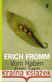 Vom Haben zum Sein : Wege und Irrwege der Selbsterfahrung. Hrsg. v. Rainer Funk Fromm, Erich   9783548367750 Ullstein TB