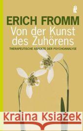 Von der Kunst des Zuhörens : Therapeutische Aspekte der Psychoanalyse. Hrsg. v. Rainer Funk Fromm, Erich   9783548367774 Ullstein TB