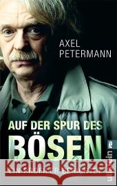 Auf der Spur des Bösen : Ein Profiler berichtet Petermann, Axel   9783548373256 Ullstein TB