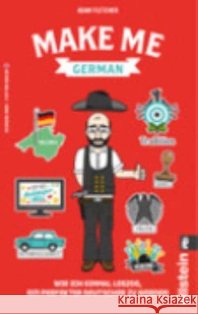 Make me German! : Wie ich einmal loszog, ein perfekter Deutscher zu werden. Bilingual Book, Flip for English Fletcher, Adam 9783548375595