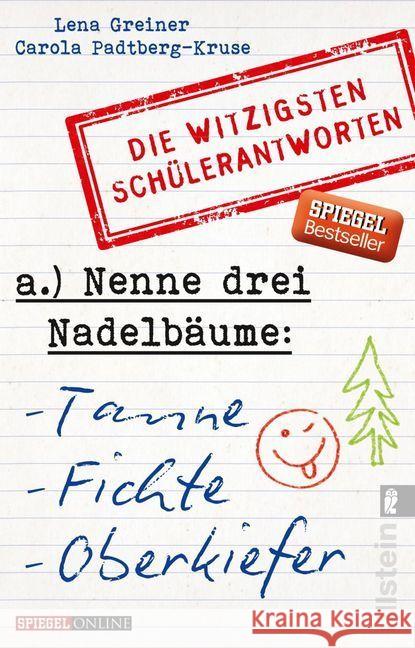 Nenne drei Nadelbäume: Tanne, Fichte, Oberkiefer : Die witzigsten Schülerantworten Greiner, Lena; Padtberg-Kruse, Carola 9783548375625