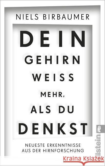 Dein Gehirn weiß mehr, als du denkst : Neueste Erkenntnisse aus der Hirnforschung. Ausgezeichnet als Wissenschaftsbuch des Jahres, Kategorie Medizin/Biologie 2015 Birbaumer, Niels 9783548375946