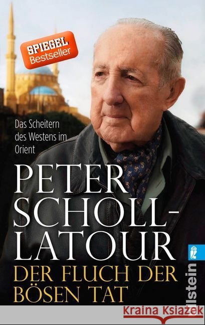 Der Fluch der bösen Tat : Das Scheitern des Westens im Orient Scholl-Latour, Peter 9783548376226 Ullstein TB