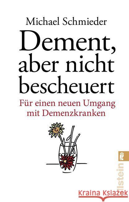 Dement, aber nicht bescheuert : Für einen neuen Umgang mit Demenzkranken Schmieder, Michael; Entenmann, Uschi 9783548377100 Ullstein TB