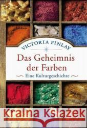 Das Geheimnis der Farben : Eine Kulturgeschichte Finlay, Victoria    9783548604961