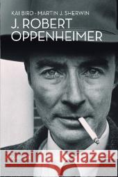 J. Robert Oppenheimer : Die Biographie. Ausgezeichnet mit dem National Book Critics Circle Award; Biography/Autobiography 2005 Bird, Kai Sherwin, Martin J. Binder, Klaus 9783548609805 List TB.
