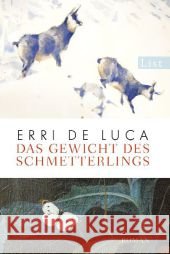 Das Gewicht des Schmetterlings : Roman. Laudatio zum Petrarca-Preis 2010 von Peter Kammerer De Luca, Erri 9783548611365 List TB.