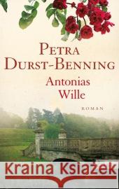 Antonias Wille : Roman Durst-Benning, Petra 9783548611549 List TB.