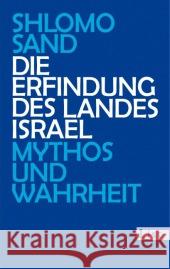 Die Erfindung des Landes Israel : Mythos und Wahrheit Sand, Shlomo 9783548612041 List TB.