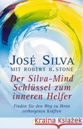 Der Silva-Mind Schlüssel zum inneren Helfer : Finden Sie den Weg zu Ihren verborgenen Kräften Silva, Jose Stone, Robert B.  9783548741246 Ullstein TB