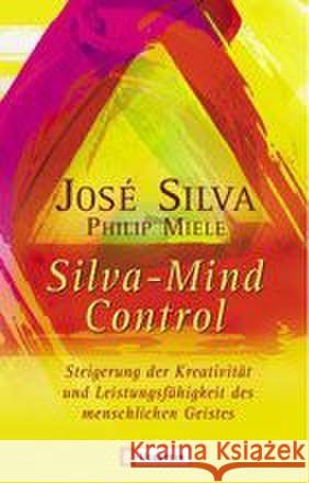 Silva-Mind Control : Steigerung der Kreativität und Leistungsfähigkeit des menschlichen Geistes Silva, Jose Miele, Philip  9783548741253 Ullstein TB