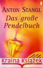 Das große Pendelbuch : Persönlichkeit, Gesundheit und erfülltes Leben Stangl, Anton   9783548743851