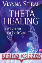 Theta Healing : Die Heilkraft der Schöpfung Stibal, Vianna 9783548745190 Allegria