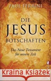 Die Jesus-Botschaften : Das Neue Testament für unsere Zeit Ferrini, Paul 9783548745978 Allegria Taschenbuch