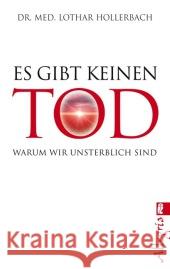 Es gibt keinen Tod : Warum wir unsterblich sind Hollerbach, Lothar 9783548746067 Allegria Taschenbuch