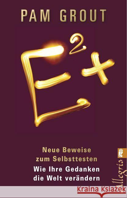 E²+ : Neue Beweise zum Selbsttesten. Wie Ihre Gedanken die Welt verändern Grout, Pam 9783548746388