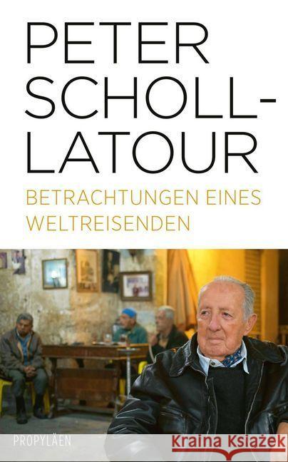 Betrachtungen eines Weltreisenden : Vorw. v. Ulrich Wickert Scholl-Latour, Peter 9783549100127