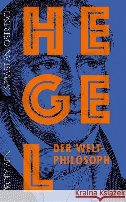 Hegel : Der Weltphilosoph Ostritsch, Sebastian 9783549100158 Propyläen