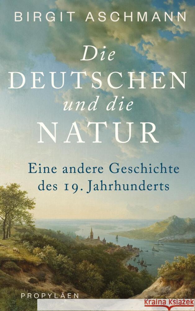 Die Deutschen und die Natur Aschmann, Birgit 9783549100240