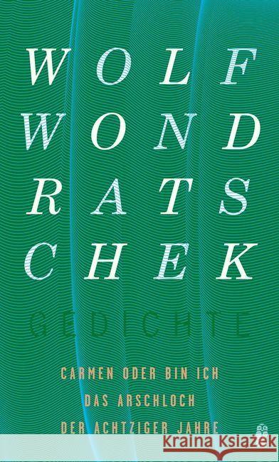 Carmen oder Bin ich das Arschloch der Achtziger Jahre : Gedichte Wondratschek, Wolf 9783550050770 Ullstein HC