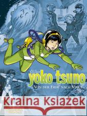 Yoko Tsuno, Von der Erde nach Vinea : Unterirdische Begegnung; Die Vulkanschmiede; Die Dritte Sonne von Vinea Leloup, Roger   9783551021779 Carlsen