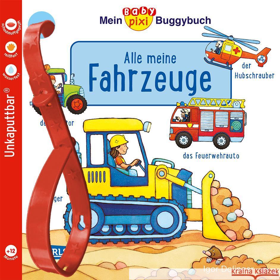 Baby Pixi (unkaputtbar) 134: Mein Baby-Pixi-Buggybuch: Alle meine Fahrzeuge Dolinger, Igor 9783551062512 Carlsen