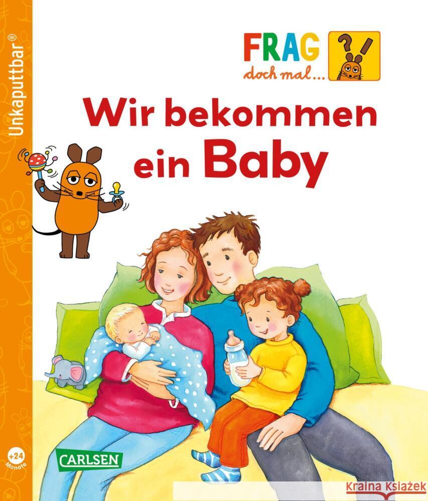 Unkaputtbar: Frag doch mal die Maus: Wir bekommen ein Baby Klose, Petra 9783551062789 Carlsen