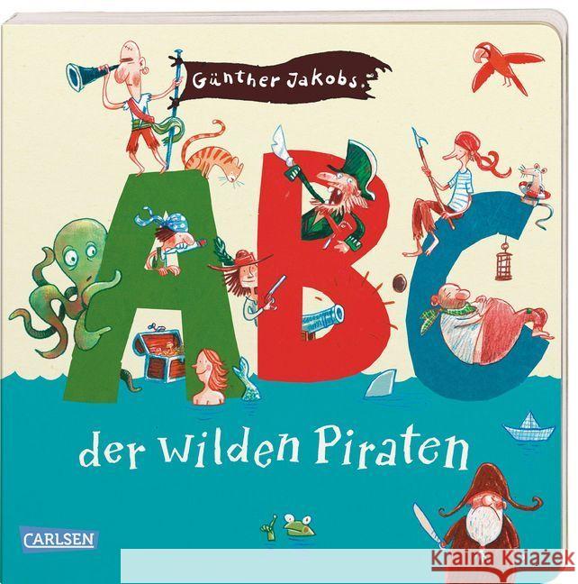 ABC der wilden Piraten Jakobs, Günther 9783551170521 Carlsen