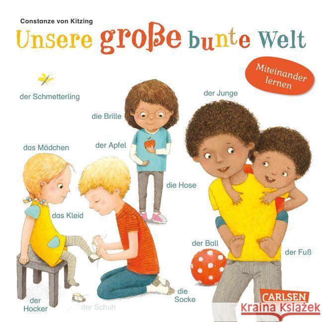 Unsere große bunte Welt : Miteinander lernen. Ein Bildwörterbuch mit über 100 ersten Wörtern und Bildern Kitzing, Constanze von 9783551171405