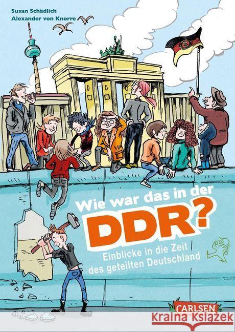Wie war das in der DDR? : Einblicke in die Zeit des geteilten Deutschland Schädlich, Susan 9783551251695