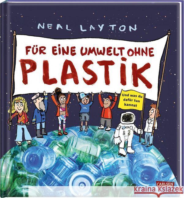Für eine Umwelt ohne Plastik : Und was du dafür tun kannst Layton, Neal 9783551252999 Carlsen