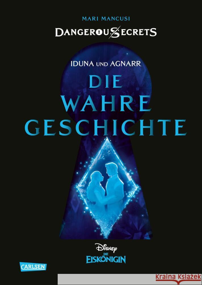 Disney - Dangerous Secrets 1: Iduna und Agnarr: DIE WAHRE GESCHICHTE (Die Eiskönigin) Mancusi, Mari, Disney, Walt 9783551280602 Carlsen