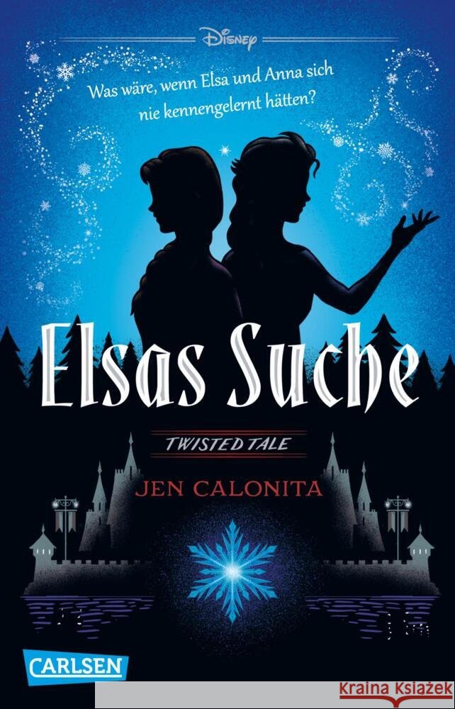 Disney. Twisted Tales: Elsas Suche (Die Eiskönigin) Disney, Walt, Calonita, Jen 9783551322289 Carlsen