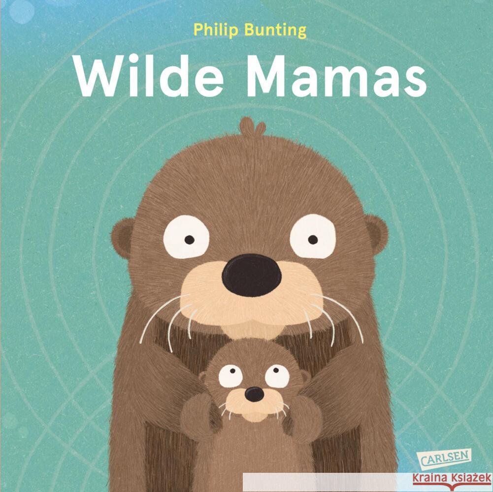 Wilde Mamas Bunting, Philip 9783551521361 Carlsen