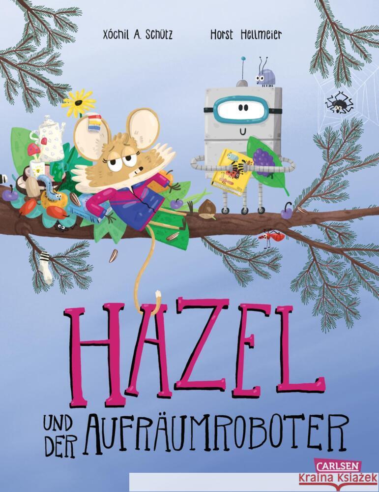 Hazel und der Aufräumroboter Schütz, Xóchil 9783551522108 Carlsen