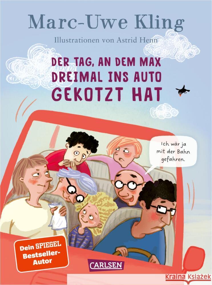 Der Tag, an dem Max dreimal ins Auto gekotzt hat Kling, Marc-Uwe, Henn, Astrid 9783551523198 Carlsen