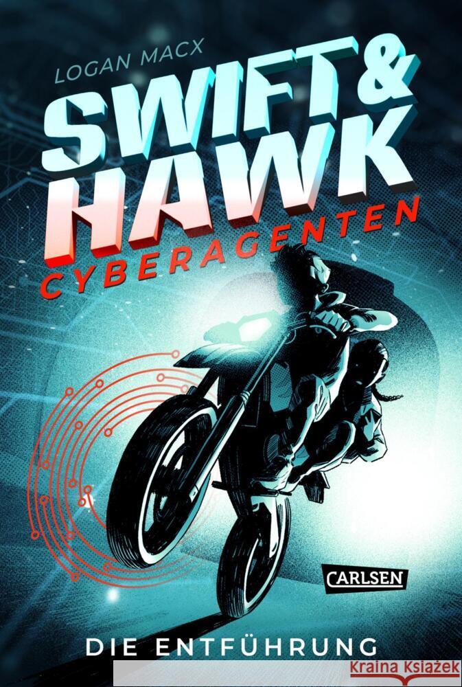 Swift & Hawk, Cyberagenten 1: Die Entführung Macx, Logan 9783551584779 Carlsen